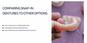 Comparing Snap-In Dentures to Other Options