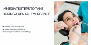 Immediate Steps to Take During a Dental Emergency