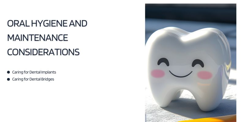 Oral Hygiene and Maintenance Considerations